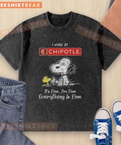 Alt Text: Official Snoopy and Woodstock Chipotle t-shirt with 'I Work At It's Fine I'm Fine Everything Is Fine' design.