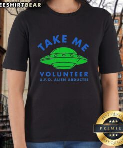 Official Take Me Volunteer UFO Alien Abductee Ladies Tee featuring a fun alien graphic and stylish design for enthusiasts.