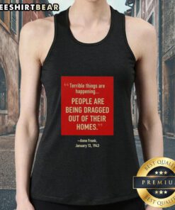 Tank top featuring 'Official Terrible Things Happening' art depicting people being dragged from homes, inspired by Anne Frank.