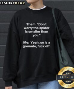 Original sweatshirt with 'Don't Worry, The Spider Is Smaller Than You' graphic, perfect for humor and casual wear.