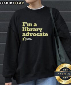 Premium I'm A Library Advocate Sweatshirt in cozy fabric, perfect for book lovers and library supporters.