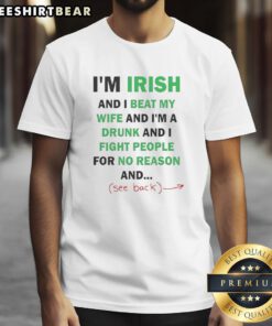 Premium I'M Irish And I Beat My Wife And I'm A Drunk T-Shirt design featuring bold text and playful graphics.