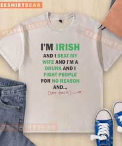 Premium Irish T-shirt featuring the phrase 'I Beat My Wife and I'm a Drunk' in bold graphics, showcasing edgy humor.