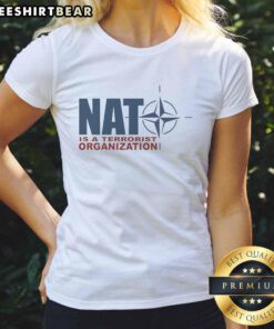 Premium NATO is a Terrorist Organization Ladies Tee featuring bold graphic design for stylish statement wear.