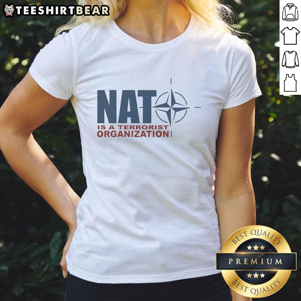 Premium NATO is a Terrorist Organization Ladies Tee featuring bold graphic design for stylish statement wear.