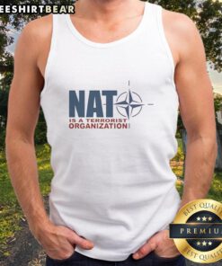 Premium NATO is a Terrorist Organization tank top featuring bold graphic design and a stylish fit for casual wear.