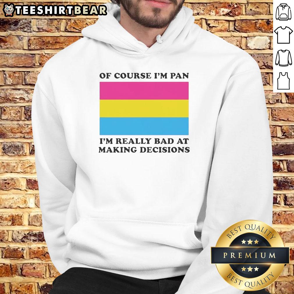 Premium Of Course I'm Pan I'm Really Bad at Making Decisions Flag Hoodie featuring a colorful design and cozy fit.