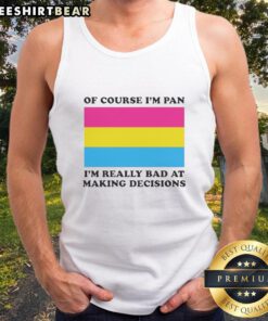 Premium Of Course I'm Pan I'm Really Bad At Making Decisions Flag Tank Top featuring vibrant design and comfortable fit.