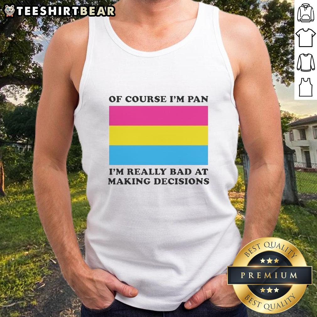 Premium Of Course I'm Pan I'm Really Bad At Making Decisions Flag Tank Top featuring vibrant design and comfortable fit.