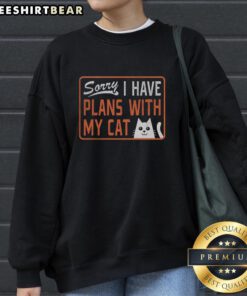 Premium 'Sorry, I Have Plans With My Cat' sweatshirt featuring a cozy design, perfect for cat lovers and casual wear.