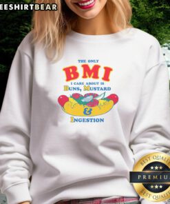 Premium sweatshirt featuring 'The Only BMI I Care About Is Buns, Mustard, and Ingestion' design for food lovers.