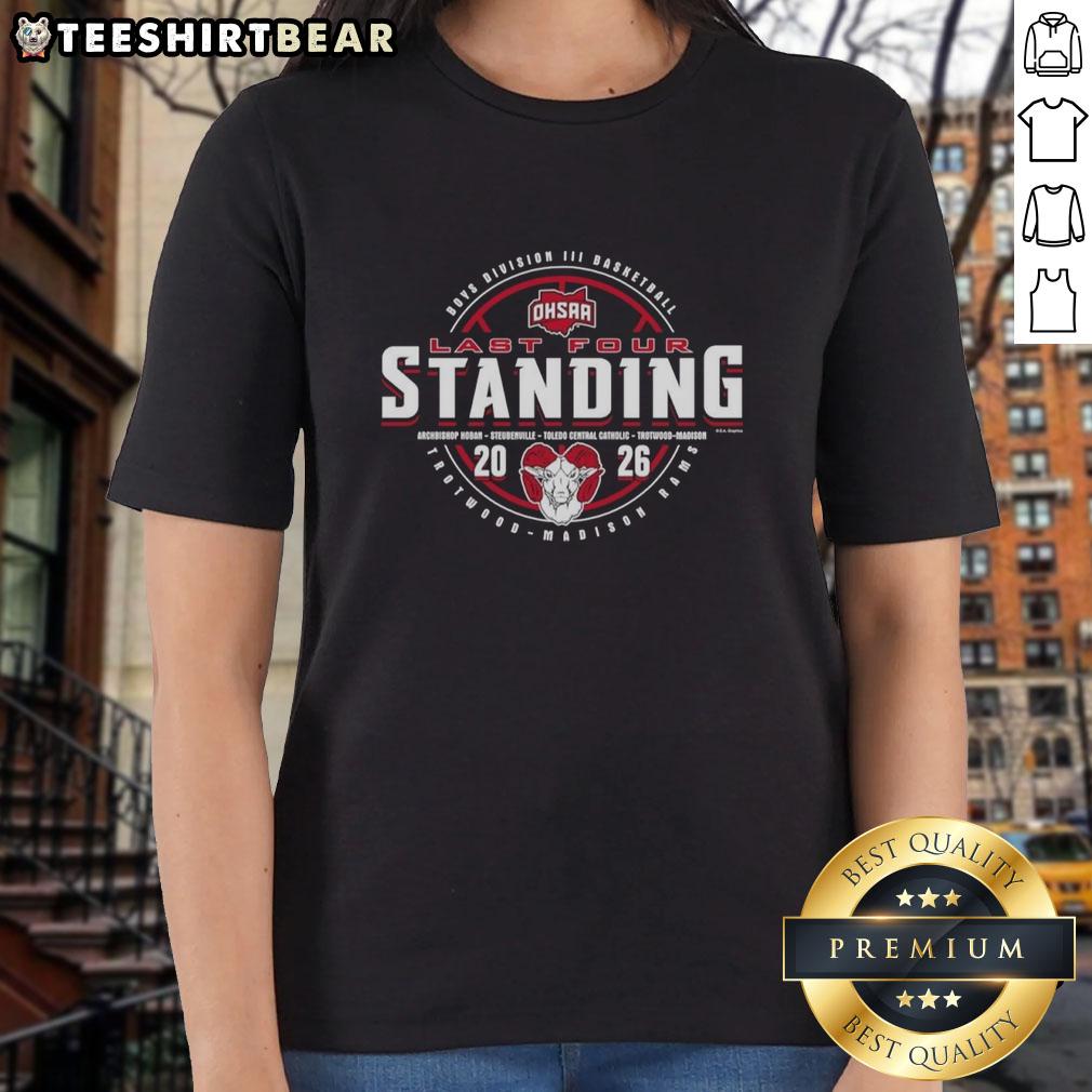 Alt Text: Premium Trotwood Madison Rams 2026 OHSAA Boys Basketball Division 3 Last Four Standing Ladies Tee shirt design.