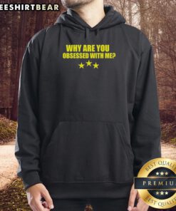 Alt Text: Premium 'Why Are You Obsessed With Me?' question hoodie in stylish design, perfect for casual wear and statement fashion.