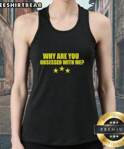 Premium 'Why Are You Obsessed With Me' Question Tank Top in stylish design, perfect for casual outfits and summer wear.