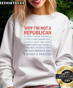 Premium 'Why I'm Not A Republican I'm Not Greedy' sweatshirt featuring bold text design for political statement wear.