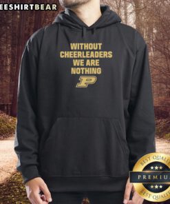 Purdue hoodie featuring 'Premium Without Cheerleaders We Are Nothing' slogan, perfect for fans and supporters.