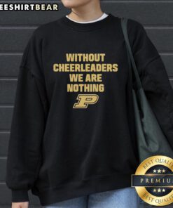 Premium Purdue sweatshirt featuring 'Without Cheerleaders We Are Nothing' slogan, perfect for fan support and style.