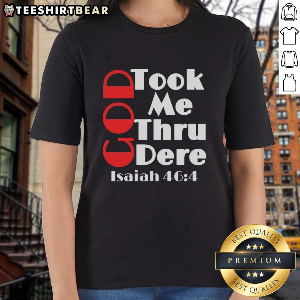 Motivational ladies' tee featuring 'Pretty God Took Me Thru' and Isaiah 46:4, perfect for inspiration and empowerment.