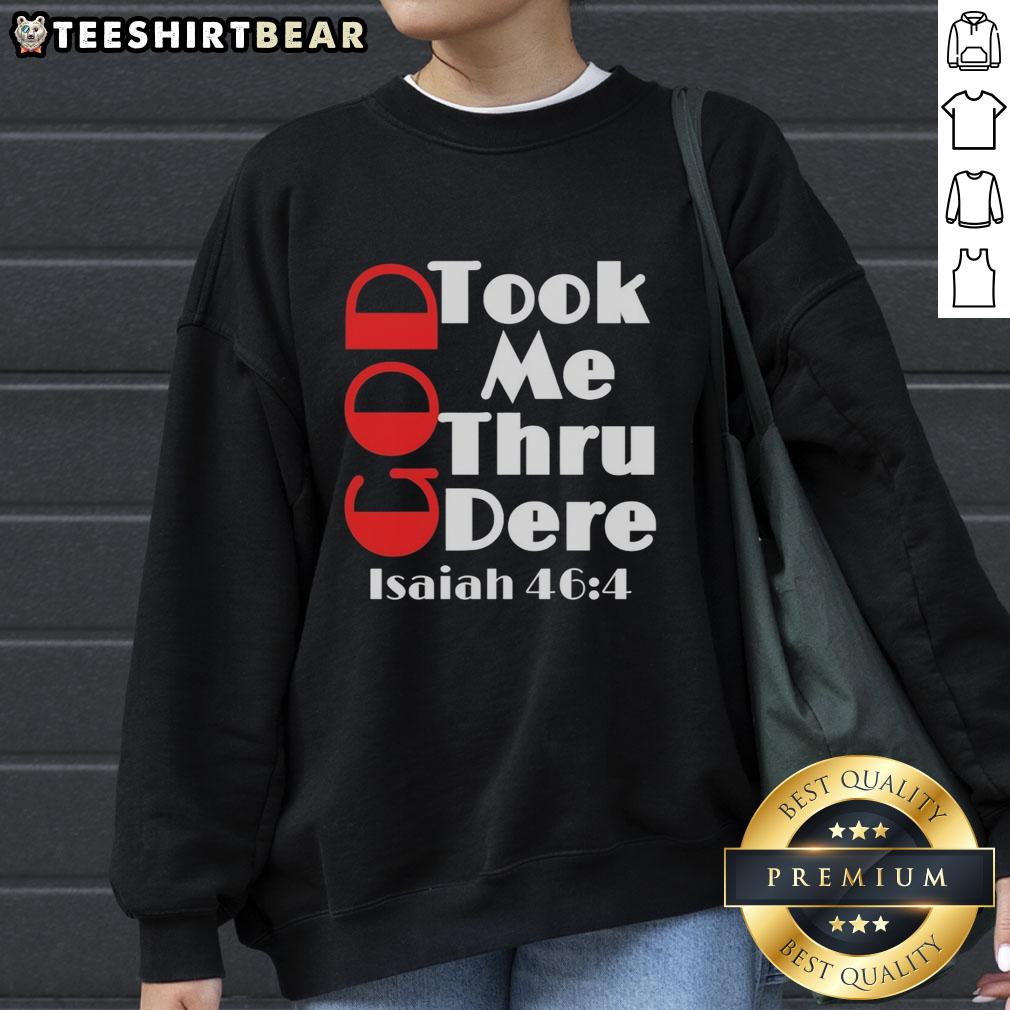 Stylish 'Pretty God Took Me Thru' Isaiah 46:4 motivational sweatshirt, perfect for inspiration and everyday wear.
