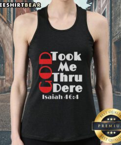 Motivational tank top featuring 'Pretty God Took Me Thru' and Isaiah 46:4, perfect for inspiring workouts and daily wear.