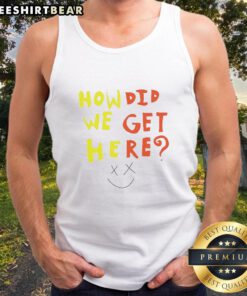 Stylish Pretty How Did We Get Here tank top featuring a trendy design, perfect for casual summer outfits.