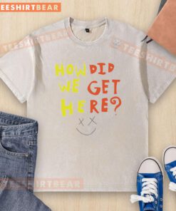 Pretty How Did We Get Here washed t-shirt in soft cotton, featuring a trendy design perfect for casual wear.