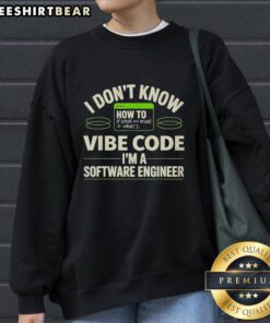 Stylish sweatshirt featuring 'I Don't Know How To Vibe Code, I'm A Software Engineer' slogan, perfect for tech enthusiasts.
