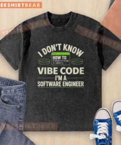 Pretty I Dont Know How To If Vibe Code I'm A Software Engineer washed t-shirt design with playful graphic.