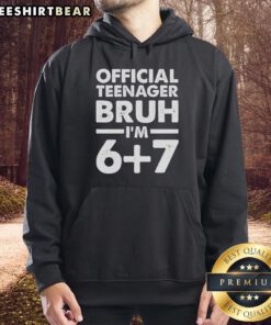 Cool 'Top 13th Birthday Official Teenager Bruh I'm 67' hoodie design perfect for celebrating a teen's special day.