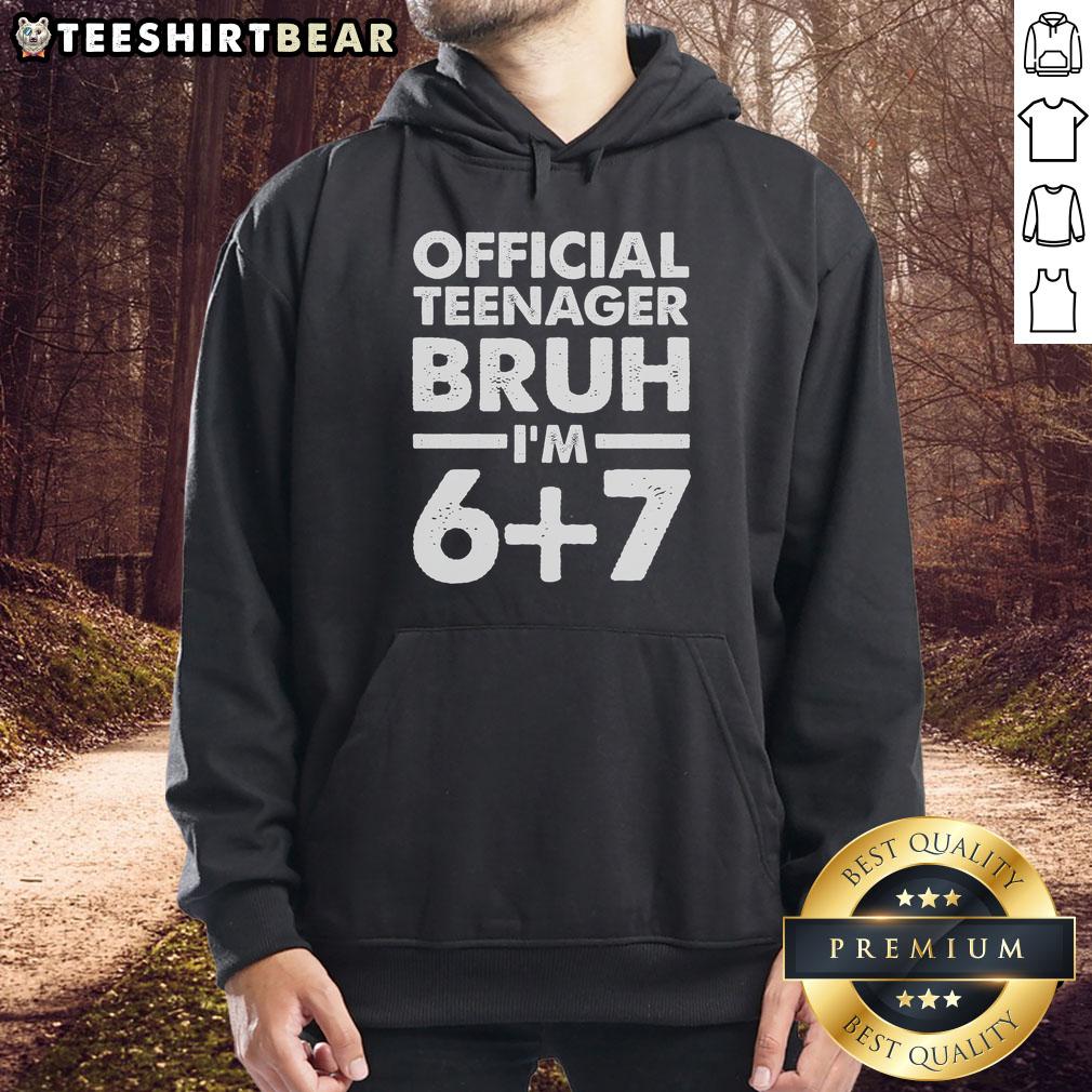 Cool 'Top 13th Birthday Official Teenager Bruh I'm 67' hoodie design perfect for celebrating a teen's special day.