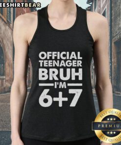 Top 13th Birthday Official Teenager Bruh Im 67 Tank Top featuring fun graphic design for teens celebrating their milestone.