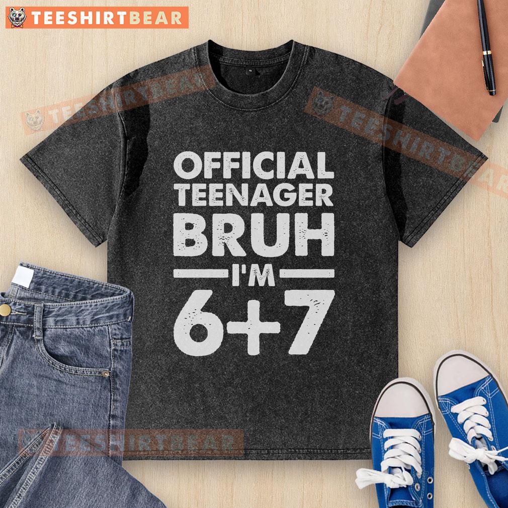 Top 13th Birthday Official Teenager Bruh I'm 67 Washed T-Shirt in cool design, perfect gift for teen birthday celebrations.