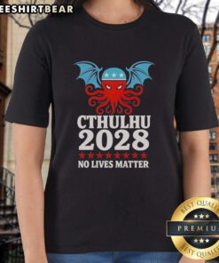 Top Cthulhu 2028 No Lives Matter ladies tee featuring a bold graphic design and comfortable fit for fans of cosmic horror.