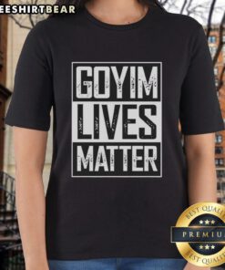 Alt Text: Top Goyim Lives Matter logo on a stylish ladies tee, promoting unity and awareness in a fashionable way.