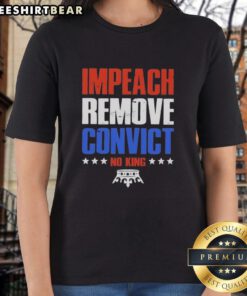 Alt Text: Top Impeach Remove Convict No Kings In America Ladies Tee, featuring a bold graphic and comfortable fit for activism.