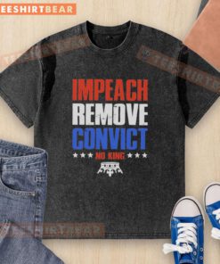 Top Impeach Remove Convict No Kings In America washed t-shirt featuring bold graphics for political activism.