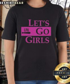 Stylish 'Let's Go Girls' CPA ladies tee in vibrant colors, perfect for casual wear and celebrating empowerment.