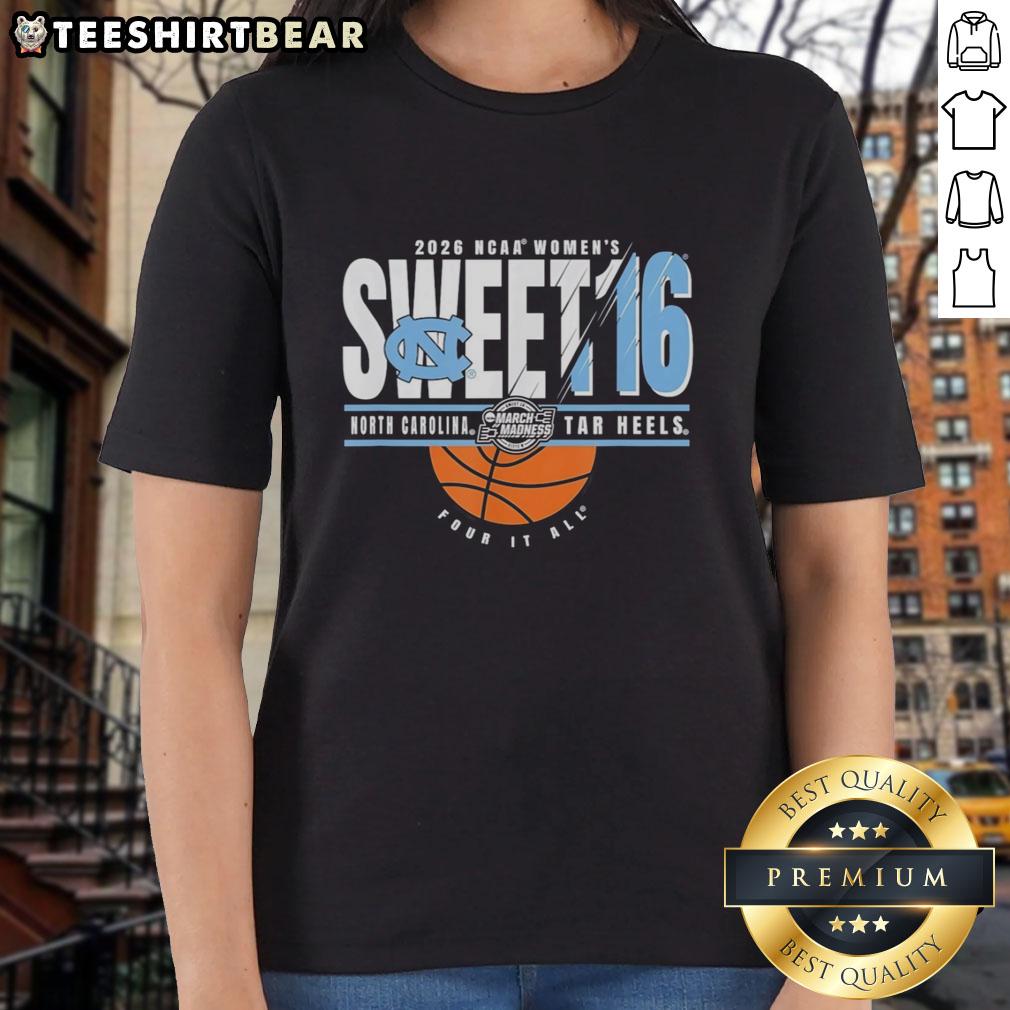 Alt Text: Top North Carolina Tar Heels Sweet 16 2026 NCAA Women's March Madness Four It All ladies tee shirt design.