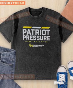 Top Patriot Pressure Lives In All Of Us George Mason Basketball washed t-shirt featuring vibrant team colors and logo.