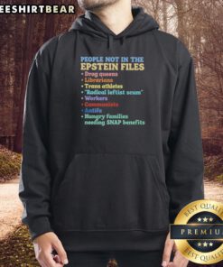Top People Not In The Epstein Files Hoodie featuring bold text design on a stylish, casual sweatshirt.