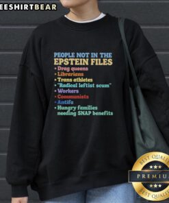 Top People Not in the Epstein Files sweatshirt featuring bold text design, perfect for raising awareness and sparking conversations.