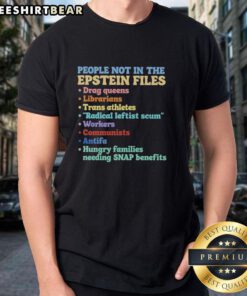Top People Not In The Epstein Files T-Shirt