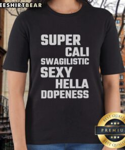 Stylish Top-Super-Cali-Swagilistic-Sexy-Hella-Dopeness-Ladies-Tee in vibrant colors, perfect for trendy womens fashion.