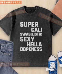 Top Super Cali Swagilistic Sexy Hella Dopeness Washed T-Shirt in vibrant colors, showcasing a trendy and casual style.