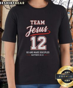 Top Team Jesus 12 Go and Make Disciples Christian Baseball Ladies Tee design showcasing faith and sports unity.