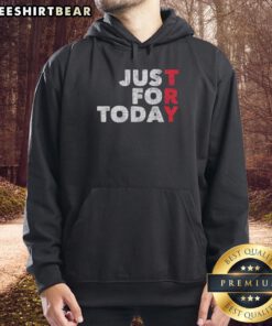 Cozy 'Just For Today' hoodie in a vibrant color, perfect for casual wear and motivational fashion.