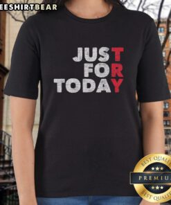 Top Try Just For Today Ladies Tee featuring a stylish design for women's casual wear, perfect for everyday fashion.