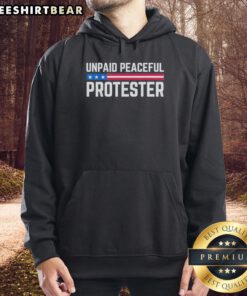 Top Unpaid Peaceful Protester Hoodie featuring a bold graphic design, perfect for activists and supporters of peaceful protests.