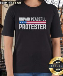 Top Unpaid Peaceful Protester Ladies Tee featuring a stylish design for activists promoting peace and social justice.