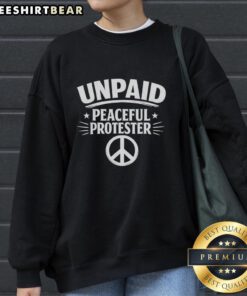Alt Text: Top Unpaid Peaceful Protester Logo Sweatshirt featuring a bold graphic and vibrant colors, perfect for activism enthusiasts.